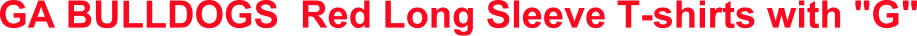 GA BULLDOGS Red Long Sleeve T-shirts with "G"